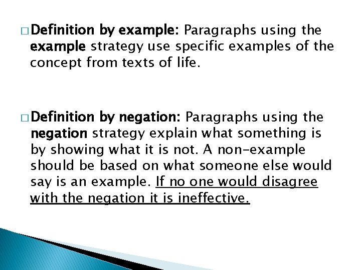 � Definition by example: Paragraphs using the example strategy use specific examples of the