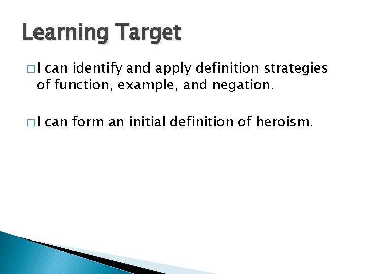 Learning Target �I can identify and apply definition strategies of function, example, and negation.