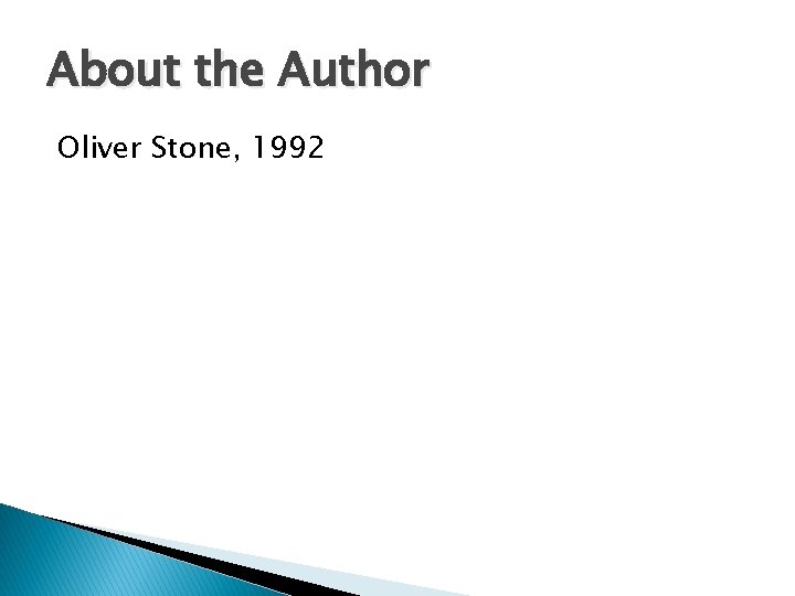 About the Author Oliver Stone, 1992 