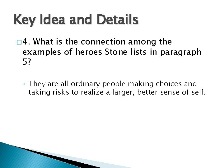 Key Idea and Details � 4. What is the connection among the examples of