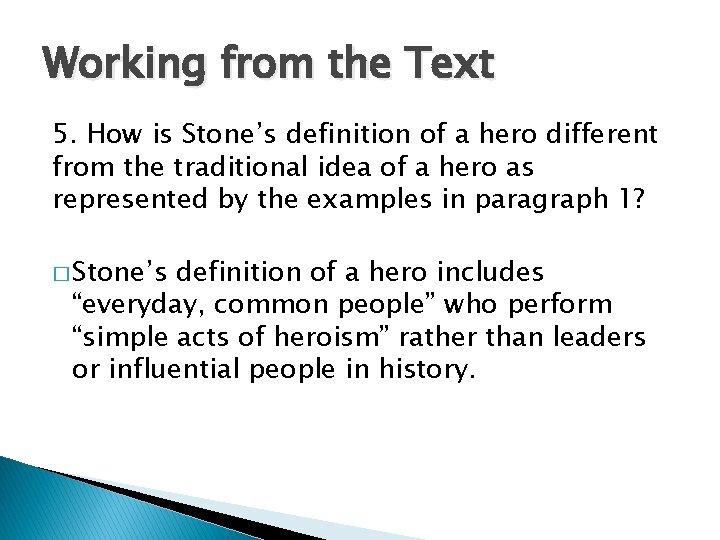 Working from the Text 5. How is Stone’s definition of a hero different from