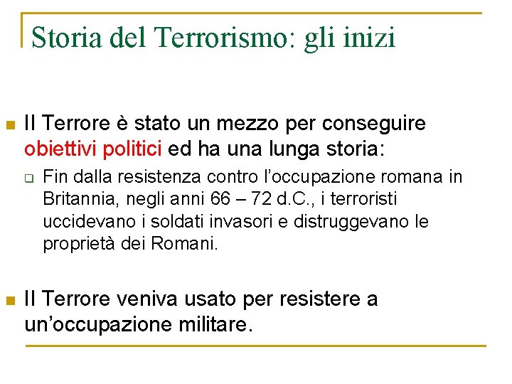 Storia del Terrorismo: gli inizi n Il Terrore è stato un mezzo per conseguire
