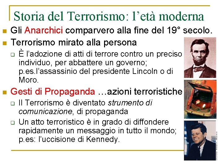 Storia del Terrorismo: l’età moderna n n Gli Anarchici comparvero alla fine del 19°