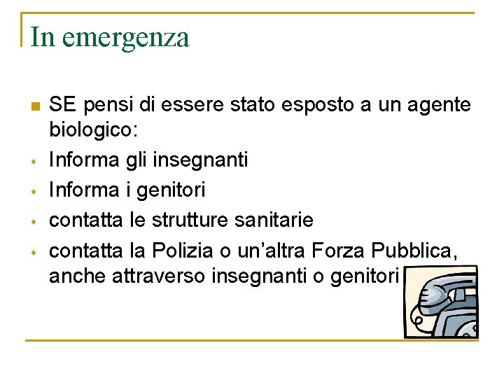 In emergenza n s s SE pensi di essere stato esposto a un agente