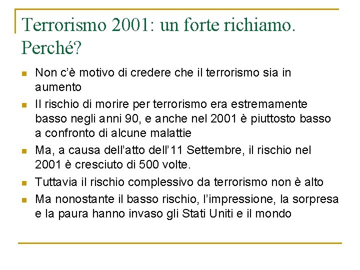 Terrorismo 2001: un forte richiamo. Perché? n n n Non c’è motivo di credere