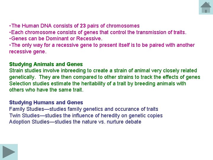  • The Human DNA consists of 23 pairs of chromosomes • Each chromosome
