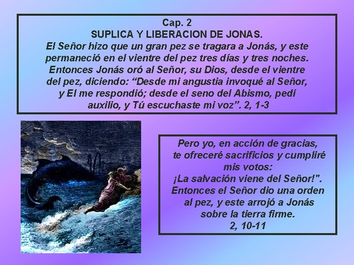 Cap. 2 SUPLICA Y LIBERACION DE JONAS. El Señor hizo que un gran pez