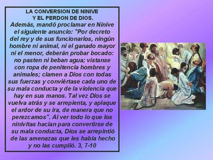 LA CONVERSION DE NINIVE Y EL PERDON DE DIOS. Además, mandó proclamar en Nínive