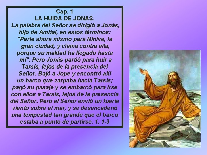 Cap. 1 LA HUIDA DE JONAS. La palabra del Señor se dirigió a Jonás,