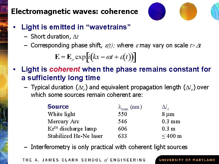 Electromagnetic waves: coherence • Light is emitted in “wavetrains” – Short duration, Dt –