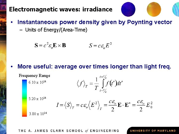 Electromagnetic waves: irradiance • Instantaneous power density given by Poynting vector – Units of