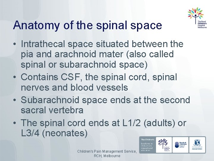 Anatomy of the spinal space • Intrathecal space situated between the pia and arachnoid