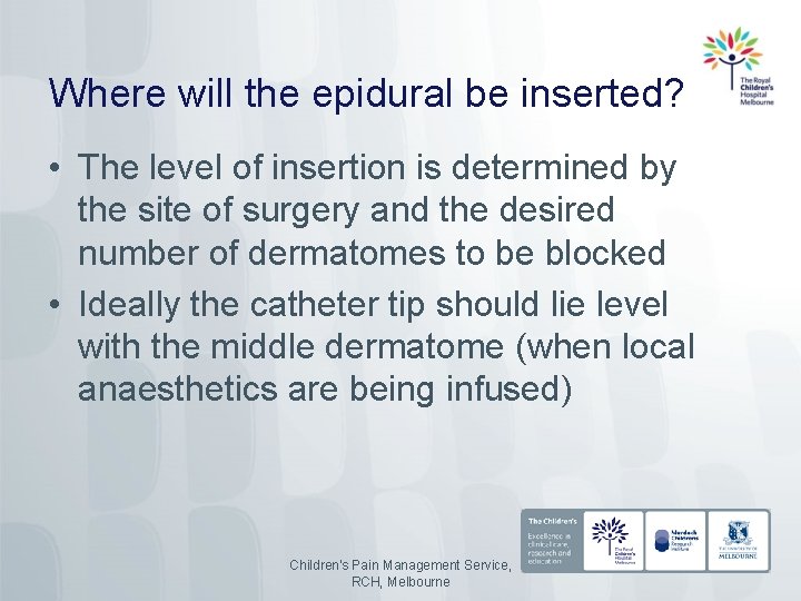 Where will the epidural be inserted? • The level of insertion is determined by