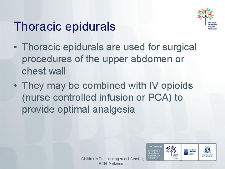 Thoracic epidurals • Thoracic epidurals are used for surgical procedures of the upper abdomen