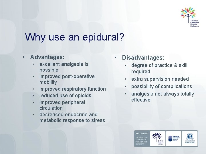 Why use an epidural? • Advantages: • excellent analgesia is possible • improved post-operative