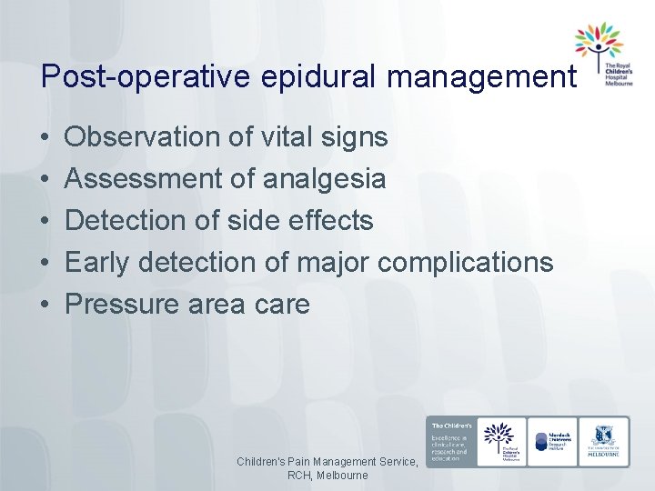 Post-operative epidural management • • • Observation of vital signs Assessment of analgesia Detection