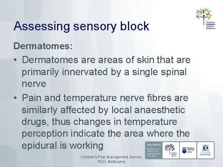 Assessing sensory block Dermatomes: • Dermatomes areas of skin that are primarily innervated by