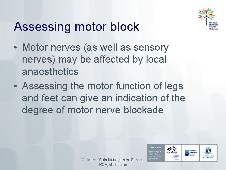 Assessing motor block • Motor nerves (as well as sensory nerves) may be affected