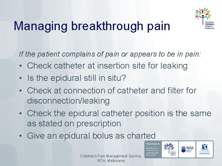 Managing breakthrough pain If the patient complains of pain or appears to be in