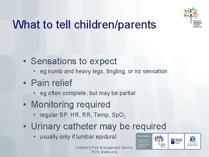 What to tell children/parents • Sensations to expect • eg numb and heavy legs,