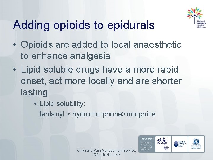 Adding opioids to epidurals • Opioids are added to local anaesthetic to enhance analgesia