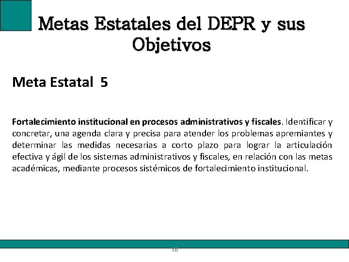 Metas Estatales del DEPR y sus Objetivos Meta Estatal 5 Fortalecimiento institucional en procesos