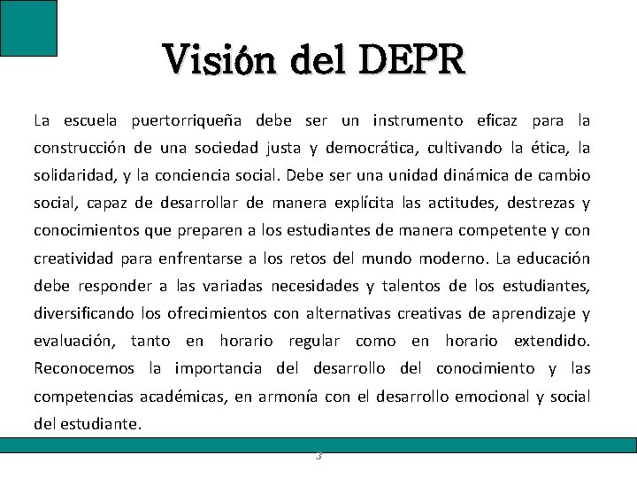 Visión del DEPR La escuela puertorriqueña debe ser un instrumento eficaz para la construcción