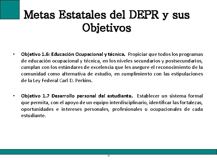 Metas Estatales del DEPR y sus Objetivos • Objetivo 1. 6: Educación Ocupacional y
