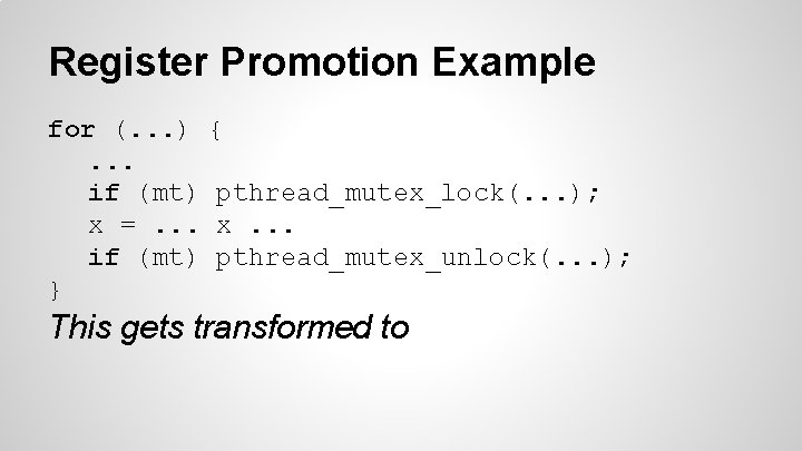 Register Promotion Example for (. . . ). . . if (mt) x =.