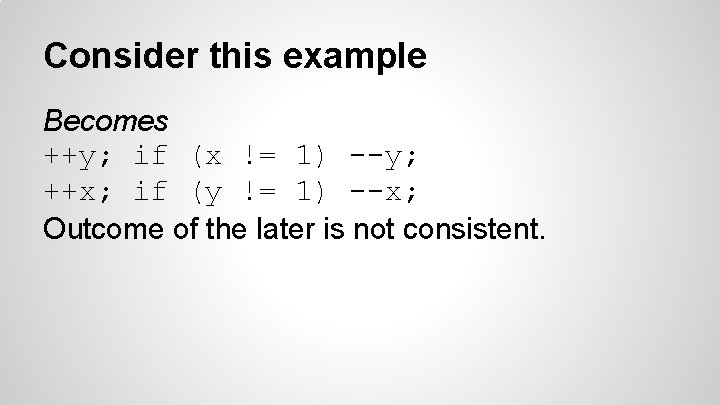 Consider this example Becomes ++y; if (x != 1) --y; ++x; if (y !=