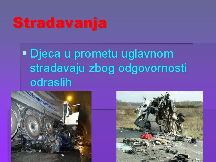 Stradavanja § Djeca u prometu uglavnom stradavaju zbog odgovornosti odraslih 