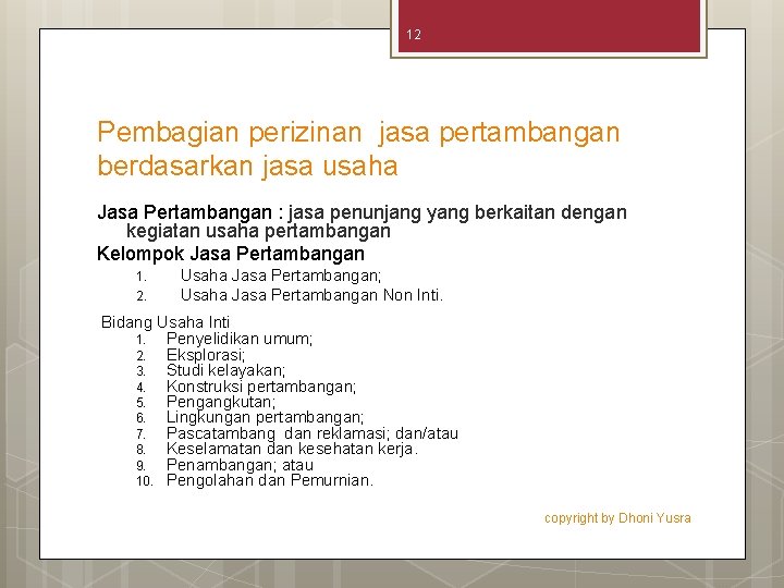 12 Pembagian perizinan jasa pertambangan berdasarkan jasa usaha Jasa Pertambangan : jasa penunjang yang