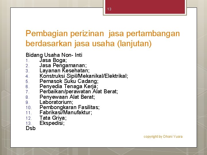 13 Pembagian perizinan jasa pertambangan berdasarkan jasa usaha (lanjutan) Bidang Usaha Non- Inti 1.