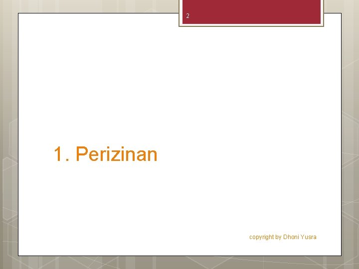 2 1. Perizinan copyright by Dhoni Yusra 