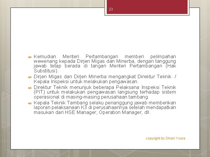 23 Kemudian Menteri Pertambangan memberi pelimpahan wewenang kepada Dirjen Migas dan Minerba, dengan tanggung