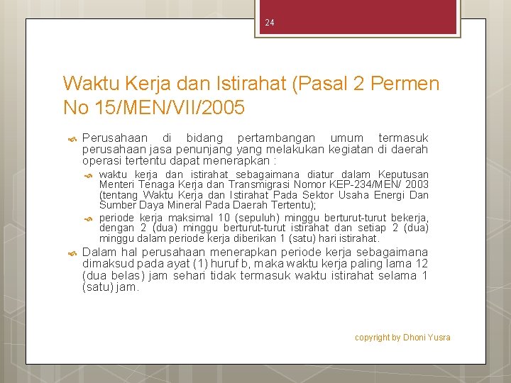 24 Waktu Kerja dan Istirahat (Pasal 2 Permen No 15/MEN/VII/2005 Perusahaan di bidang pertambangan