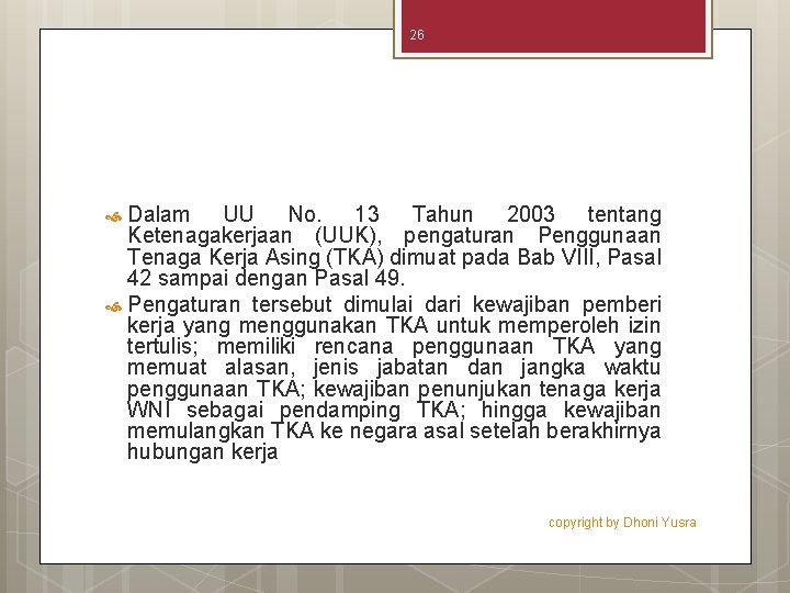 26 Dalam UU No. 13 Tahun 2003 tentang Ketenagakerjaan (UUK), pengaturan Penggunaan Tenaga Kerja
