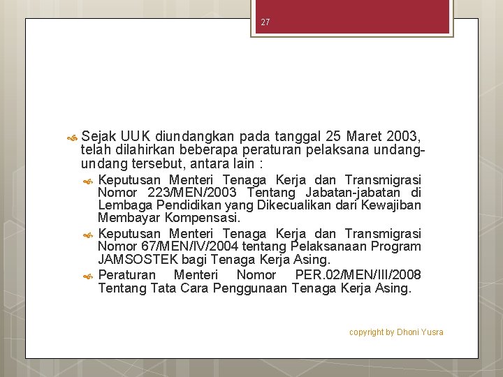 27 Sejak UUK diundangkan pada tanggal 25 Maret 2003, telah dilahirkan beberapa peraturan pelaksana