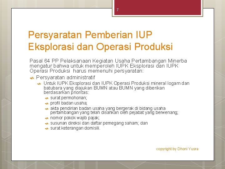 7 Persyaratan Pemberian IUP Eksplorasi dan Operasi Produksi Pasal 64 PP Pelaksanaan Kegiatan Usaha