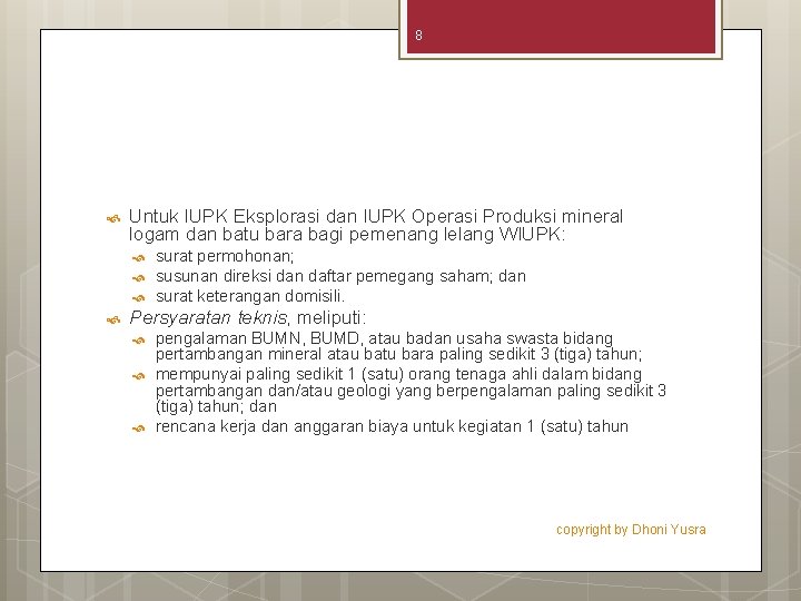 8 Untuk IUPK Eksplorasi dan IUPK Operasi Produksi mineral logam dan batu bara bagi