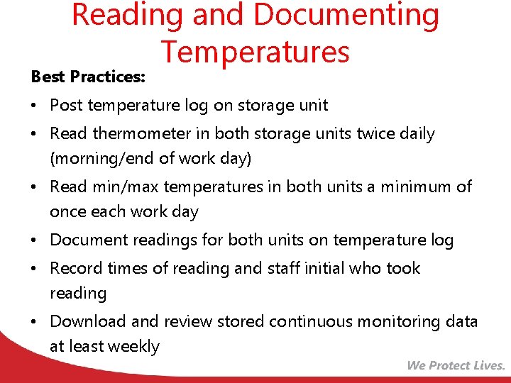 Reading and Documenting Temperatures Best Practices: • Post temperature log on storage unit •