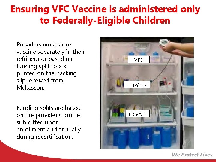 Ensuring VFC Vaccine is administered only to Federally-Eligible Children Providers must store vaccine separately