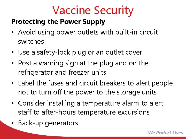 Vaccine Security Protecting the Power Supply • Avoid using power outlets with built-in circuit