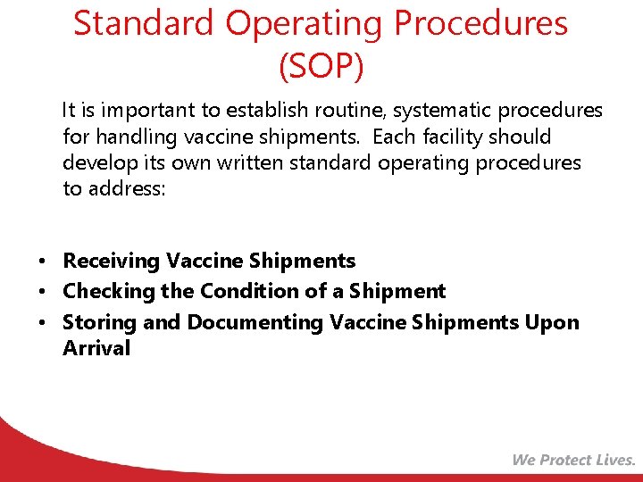 Standard Operating Procedures (SOP) It is important to establish routine, systematic procedures for handling