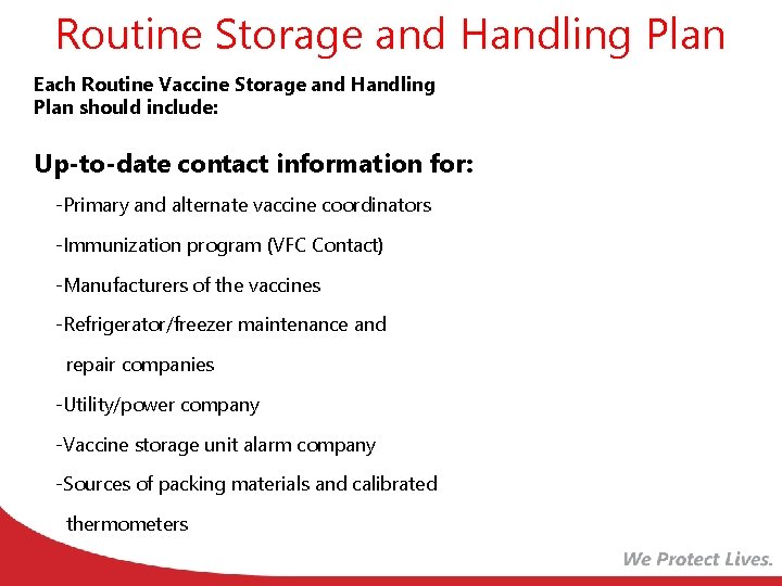 Routine Storage and Handling Plan Each Routine Vaccine Storage and Handling Plan should include: