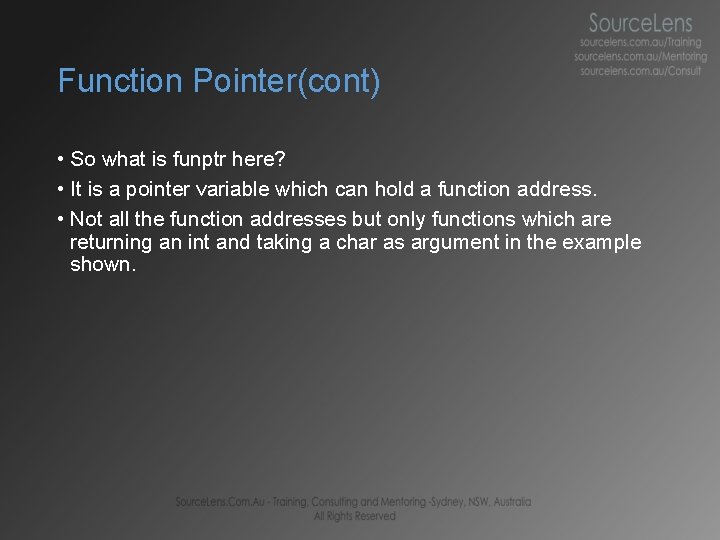 Function Pointer(cont) • So what is funptr here? • It is a pointer variable