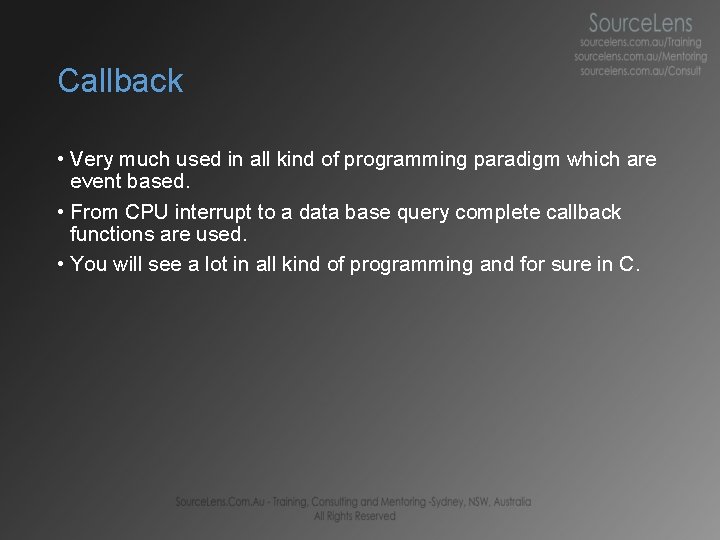 Callback • Very much used in all kind of programming paradigm which are event