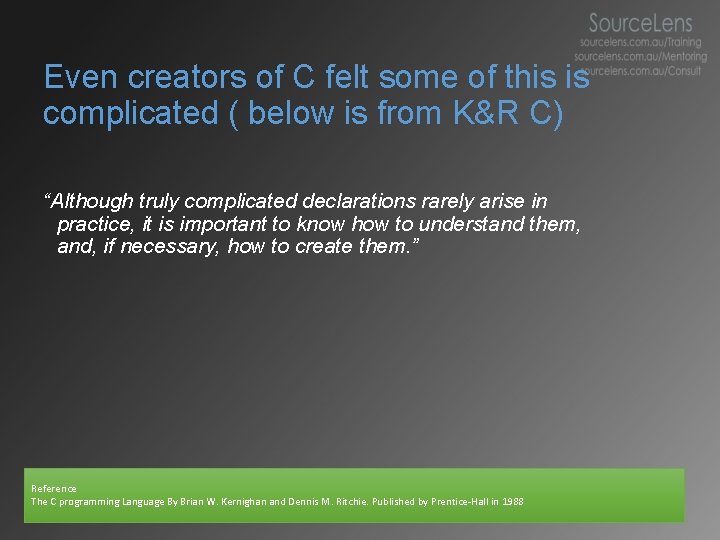 Even creators of C felt some of this is complicated ( below is from