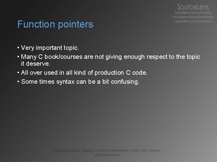 Function pointers • Very important topic. • Many C book/courses are not giving enough