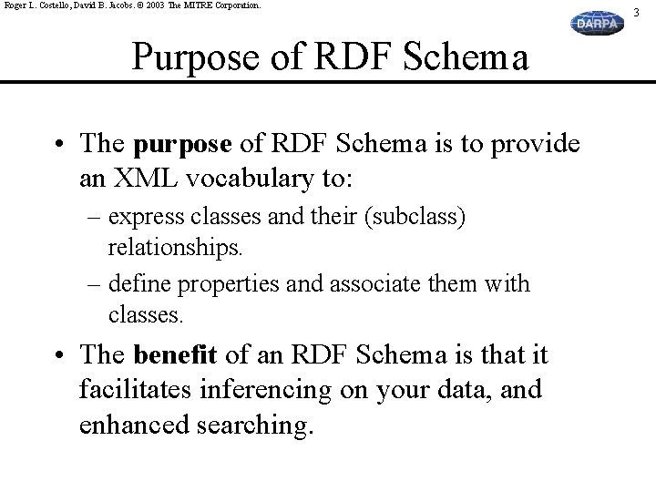 Roger L. Costello, David B. Jacobs. © 2003 The MITRE Corporation. Purpose of RDF